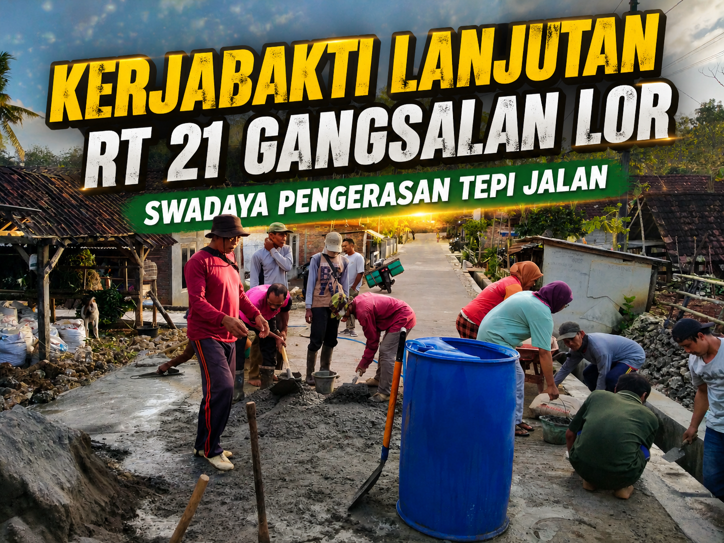 KERJA BAKTI LANJUTAN PENGERASAN TEPI JALAN